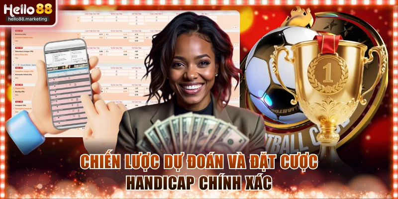Chiến lược dự đoán và đặt cược handicap chính xác