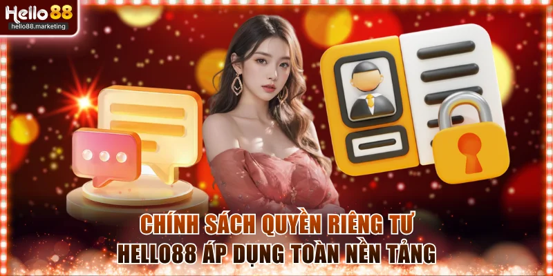 Chính sách quyền riêng tư Hello88 áp dụng toàn nền tảng