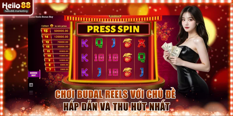 Chơi Budal Reels với chủ đề hấp dẫn và thu hút nhất