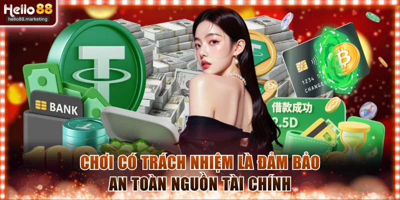 Chơi có trách nhiệm là đảm bảo an toàn nguồn tài chính
