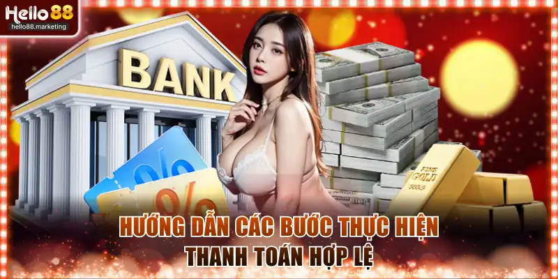 Hướng dẫn các bước thực hiện thanh toán hợp lệ