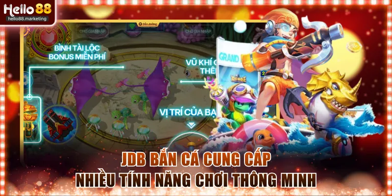 JDB bắn cá cung cấp nhiều tính năng chơi thông minh