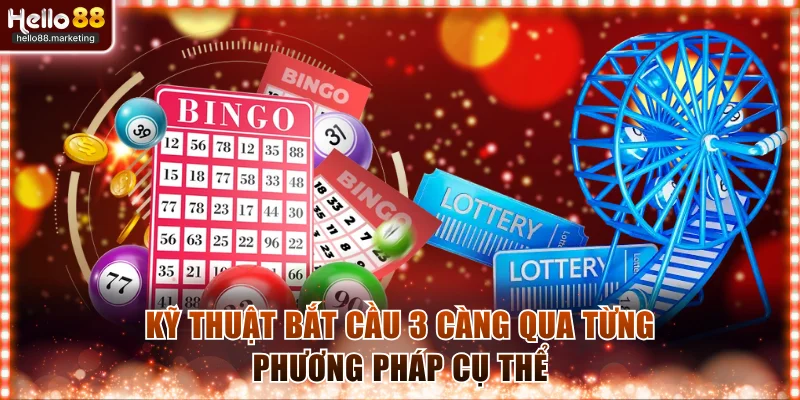 Kỹ thuật bắt cầu 3 càng qua từng phương pháp cụ thể