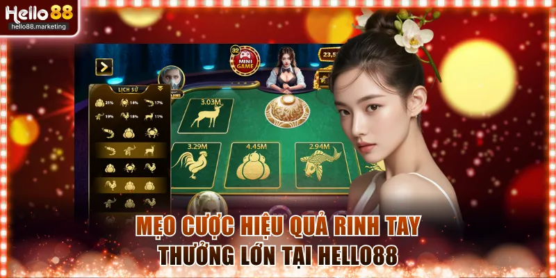 Mẹo cược hiệu quả rinh tay thưởng lớn tại Hello88