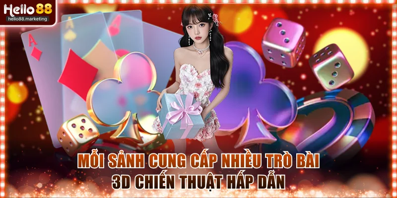 Mỗi sảnh cung cấp nhiều trò bài 3D chiến thuật hấp dẫn