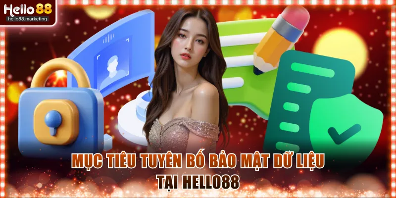 Mục tiêu tuyên bố bảo mật dữ liệu tại Hello88
