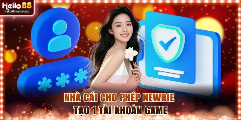 Nhà cái cho phép newbie tạo 1 tài khoản game