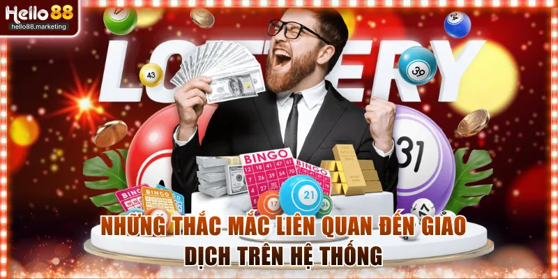 Những thắc mắc liên quan đến giao dịch trên hệ thống