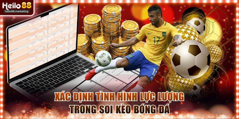 Xác định tình hình lực lượng trong soi kèo bóng đá